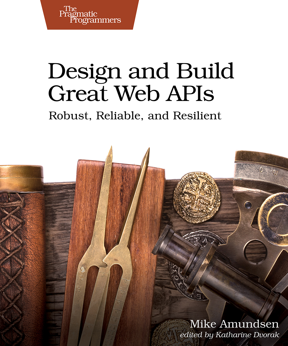 Design and Build Great Web APIsDesign and Build Great Web APIs